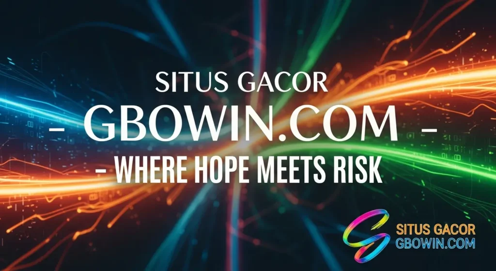 Situs Gacor Gbowin.com – Where Hope Meets Risk